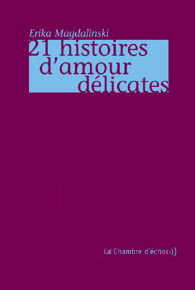 Erika Magdalinski, 21 histoires damour dlicates 