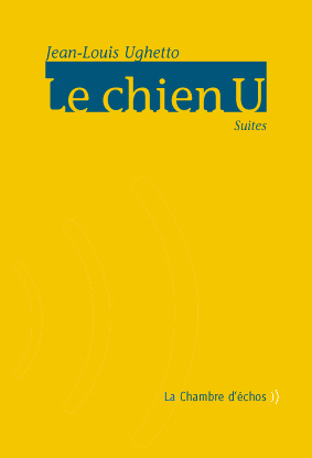 Jean-Louis Ughetto, Le chien U 