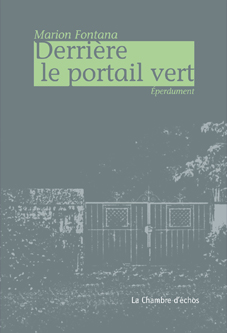 Marion Fontana, Derrire le portail vert 