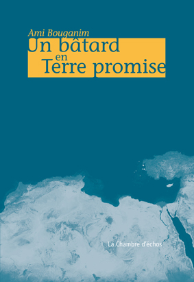 Ami Bouganim, Un btard en Terre promise 