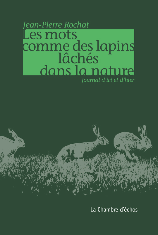 Jean-Pierre Rochat, Les mots comme des lapins lâchés dans la nature 