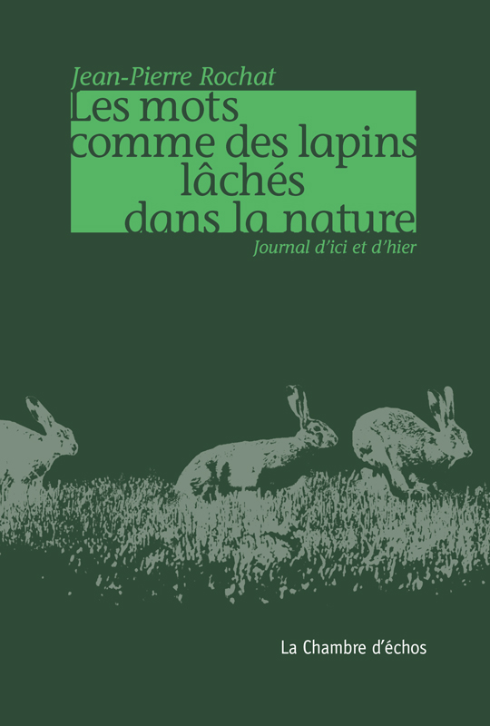 Jean-Pierre Rochat, Les mots comme des lapins lchs dans la nature 