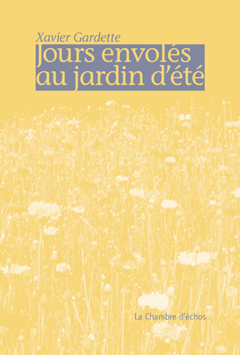 Xavier Gardette, Jours envols au jardin dt 